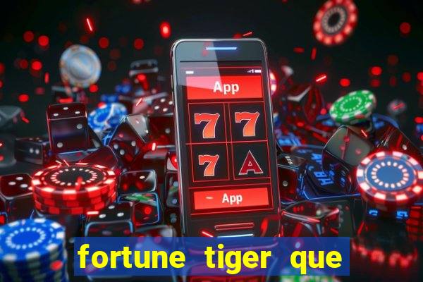 fortune tiger que mais paga